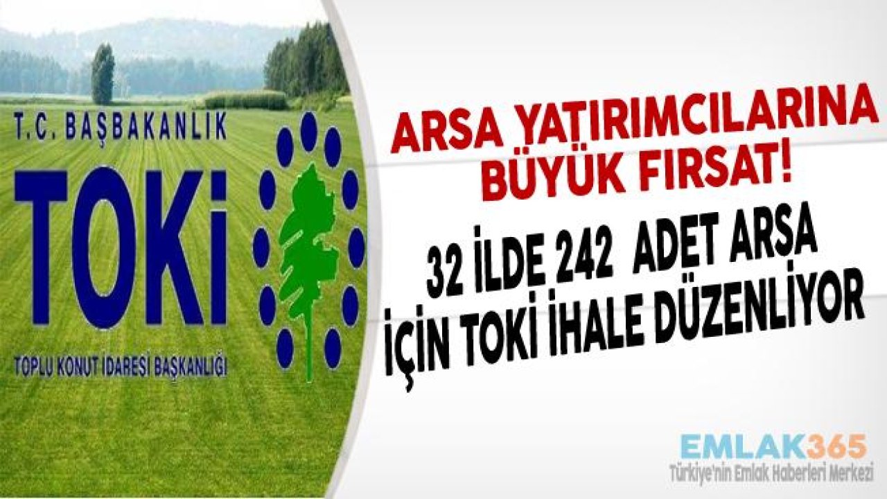 Yatırımcılara Fırsat! TOKİ 32 Farklı İlde 242 Satılık Arsa İhalesi Düzenleyecek