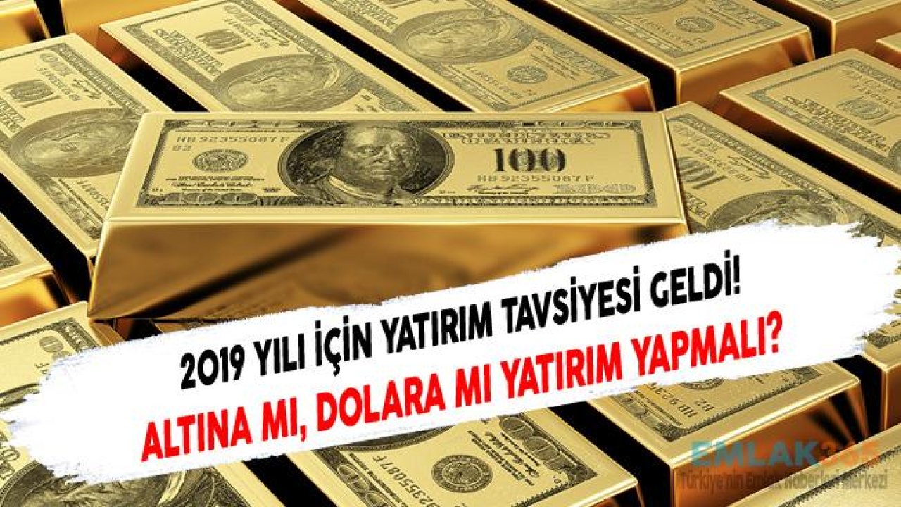 2019 Yılında Dolara Mı, Altına Mı Yatırım Yapmalı?