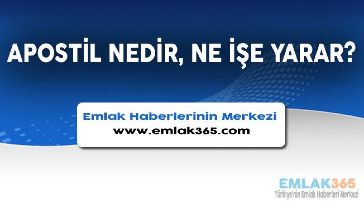 Apostil Nedir, Ne İşe Yarar?