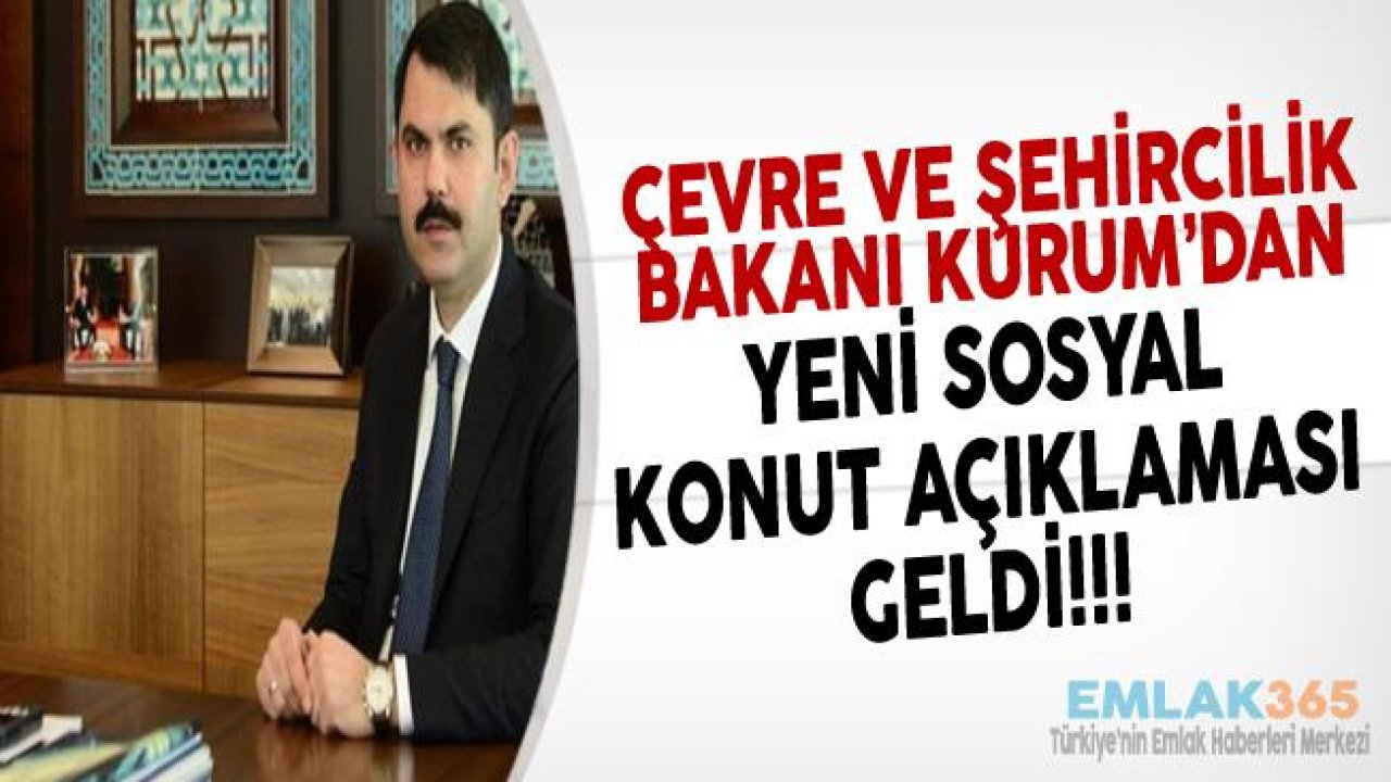 Bakan Murat Kurum'dan Yeni Sosyal Konut Açıklaması