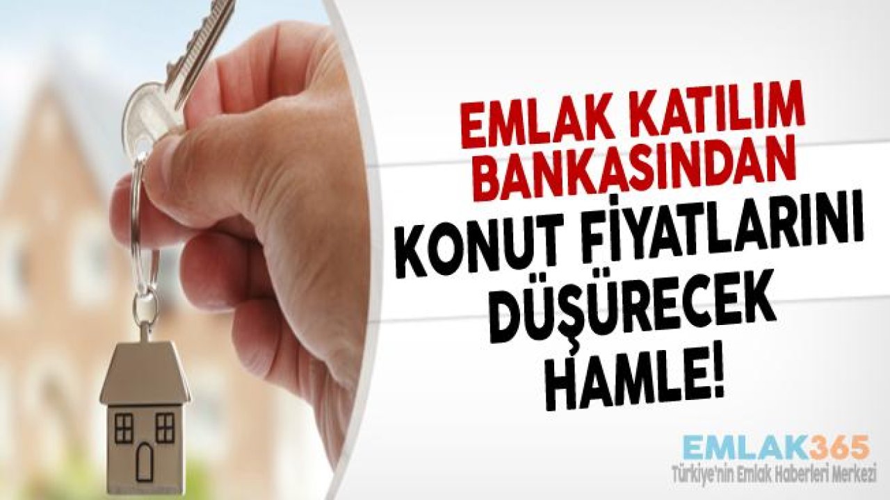 Konut Fiyatlarını Düşürecek Yeni Hamle Geliyor!