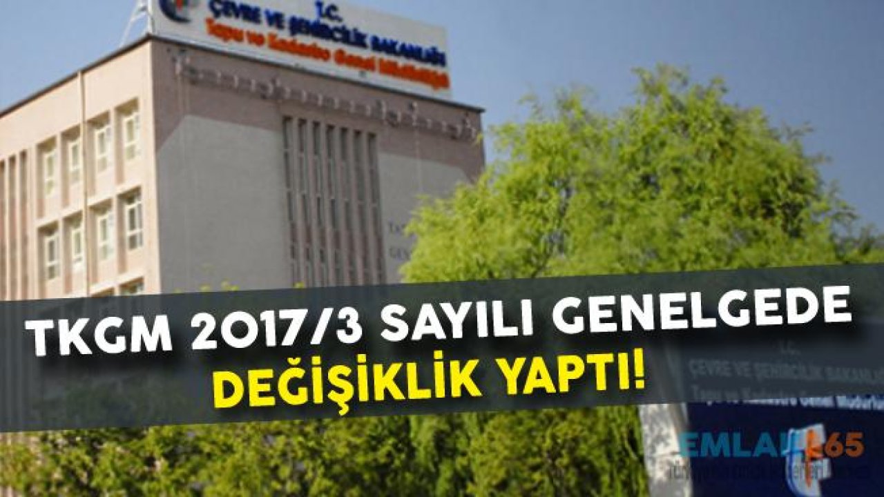 TKGM 2017/3 Sayılı Genelge ve Eklerinde Değişiklik Yaptı!