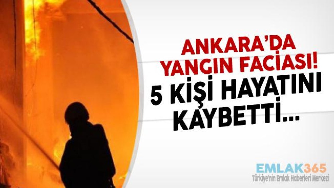 Son Dakika! Ankara'da Çıkan Yangında 5 Kişi Hayatını Kaybetti