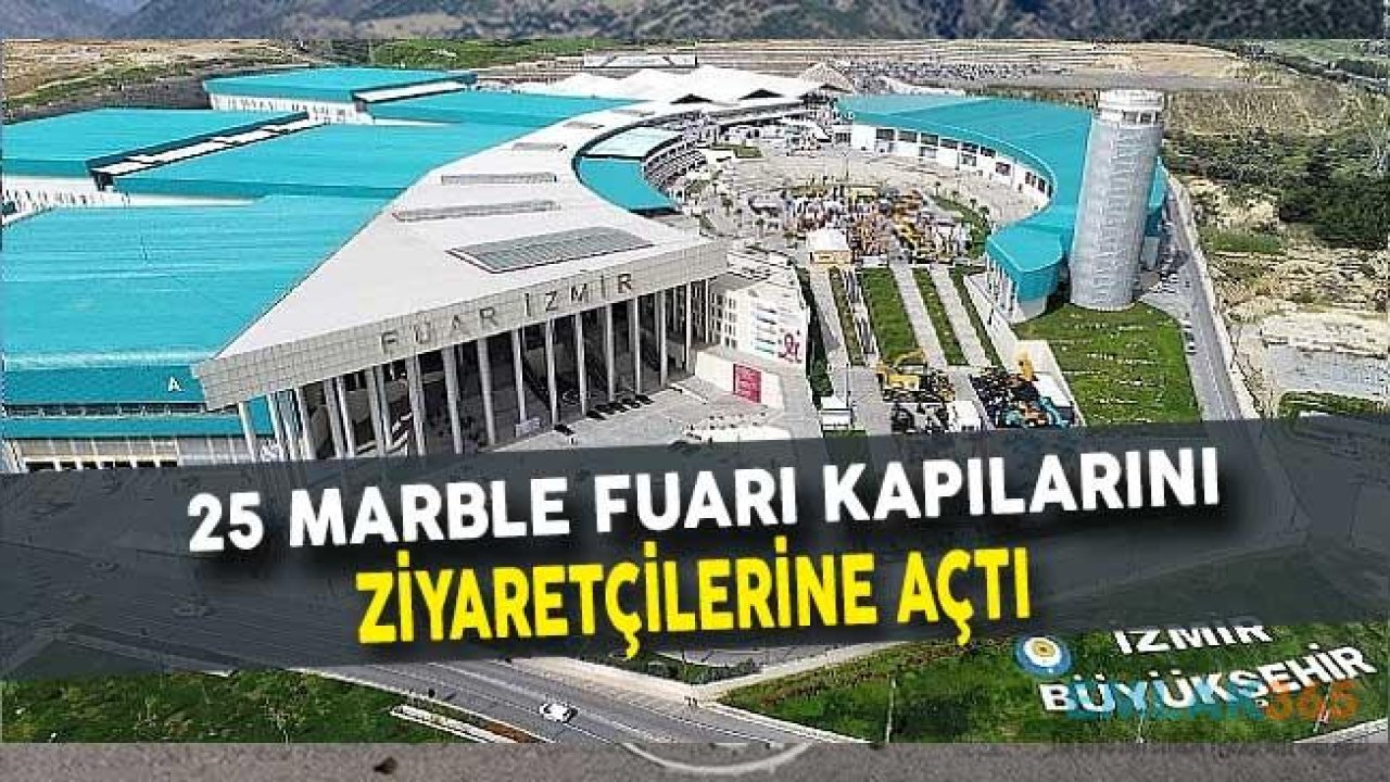 25. MARBLE Fuarı Kapılarını Ziyaretçilerine Açtı!