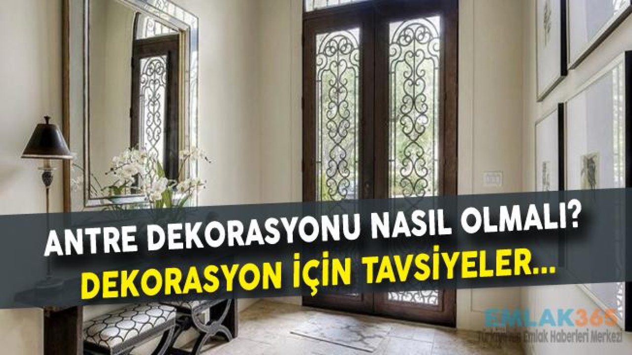 Antre Dekorasyonu Nasıl Olmalı? Dekorasyon Fikirleri!