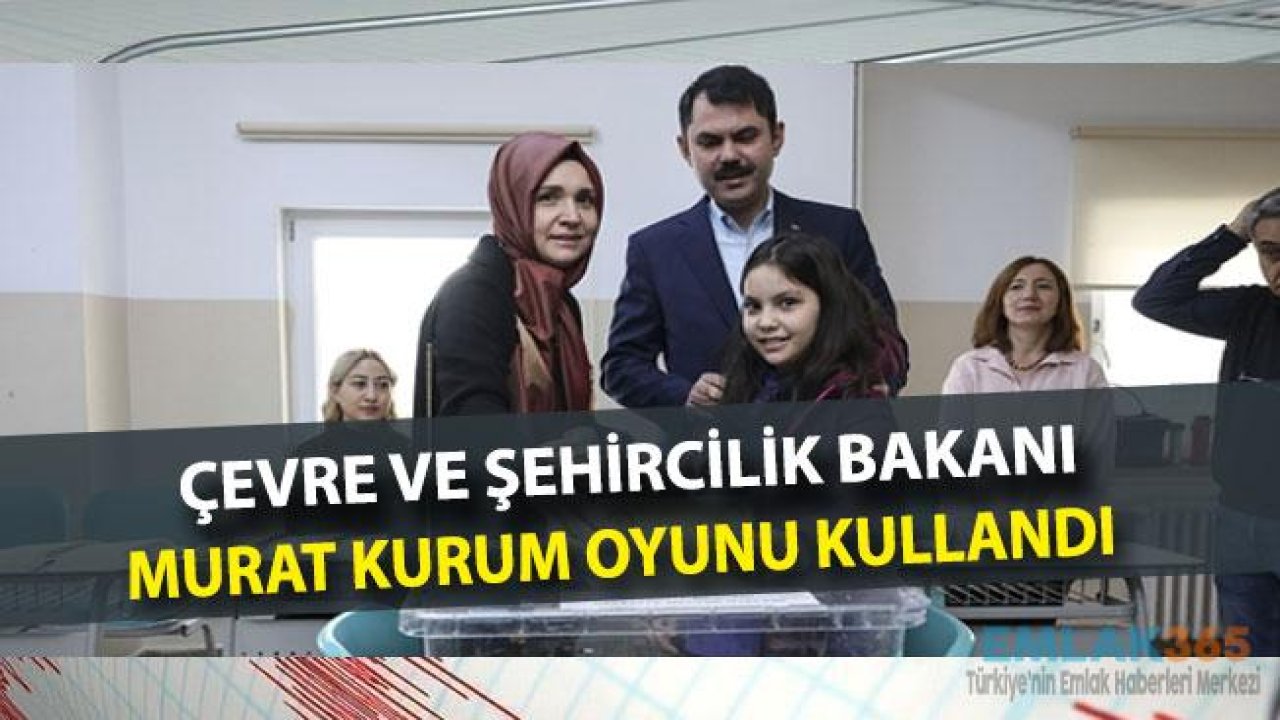 Çevre ve Şehircilik Bakanı Murat Kurum Oyunu Kullandı!