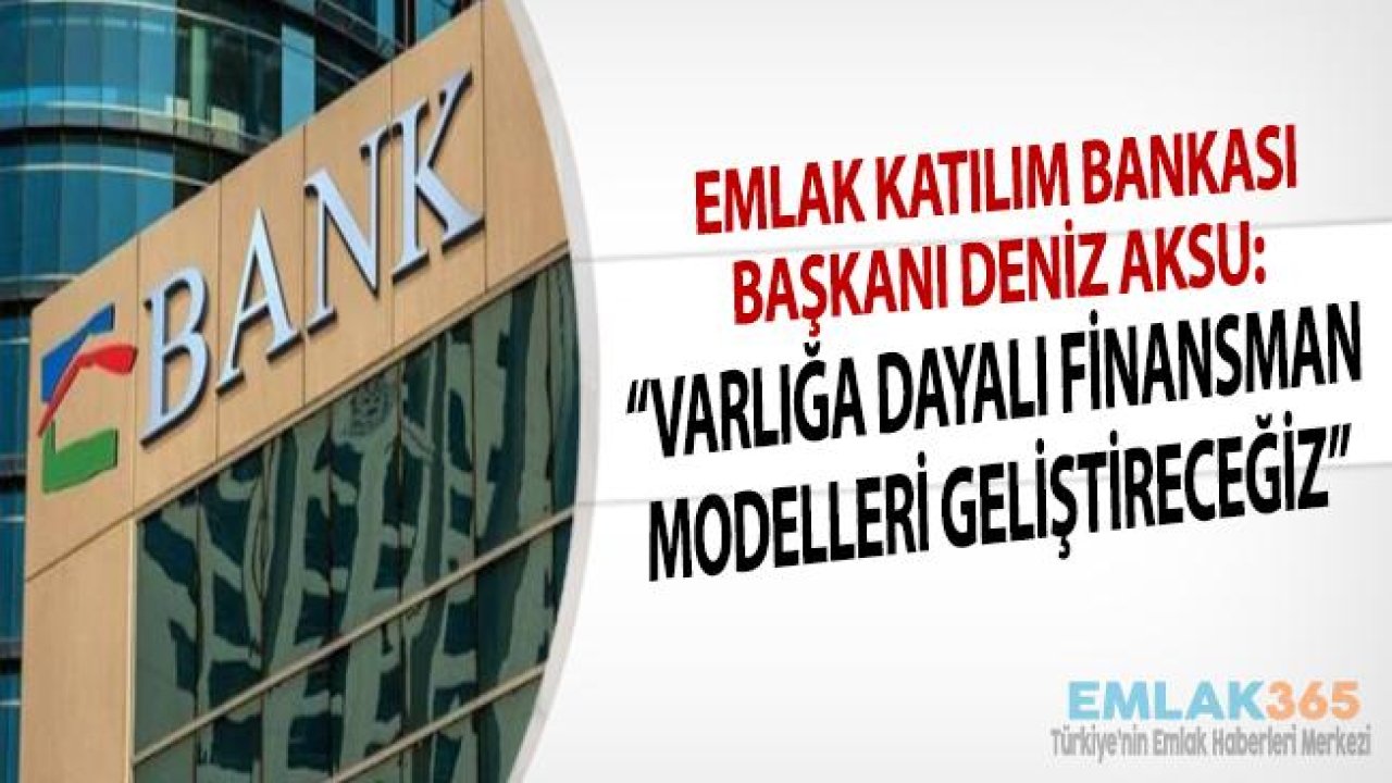 Emlak Bankası Konut Stoku İçin Varlığa Dayalı Finansman Modelleri Geliştirecek!