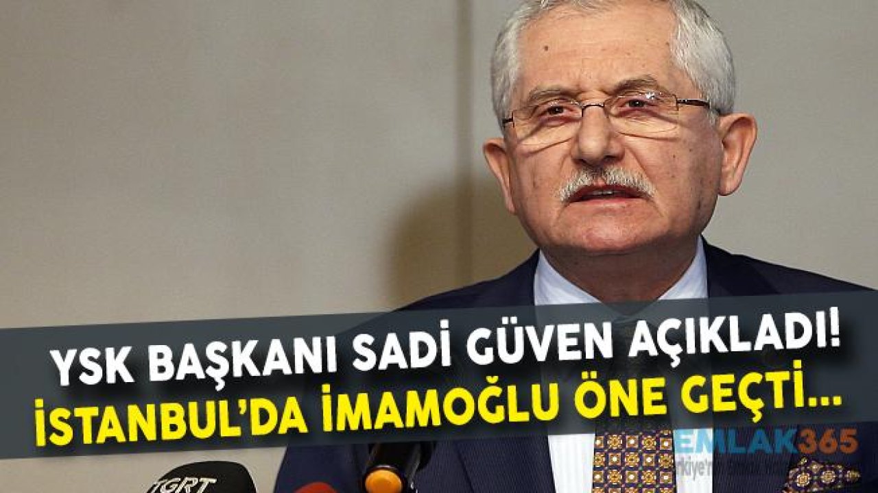 YSK Başkanı Açıkladı! İstanbul'da Son Sonuçlar Da Ekrem İmamoğlu Öne Geçti