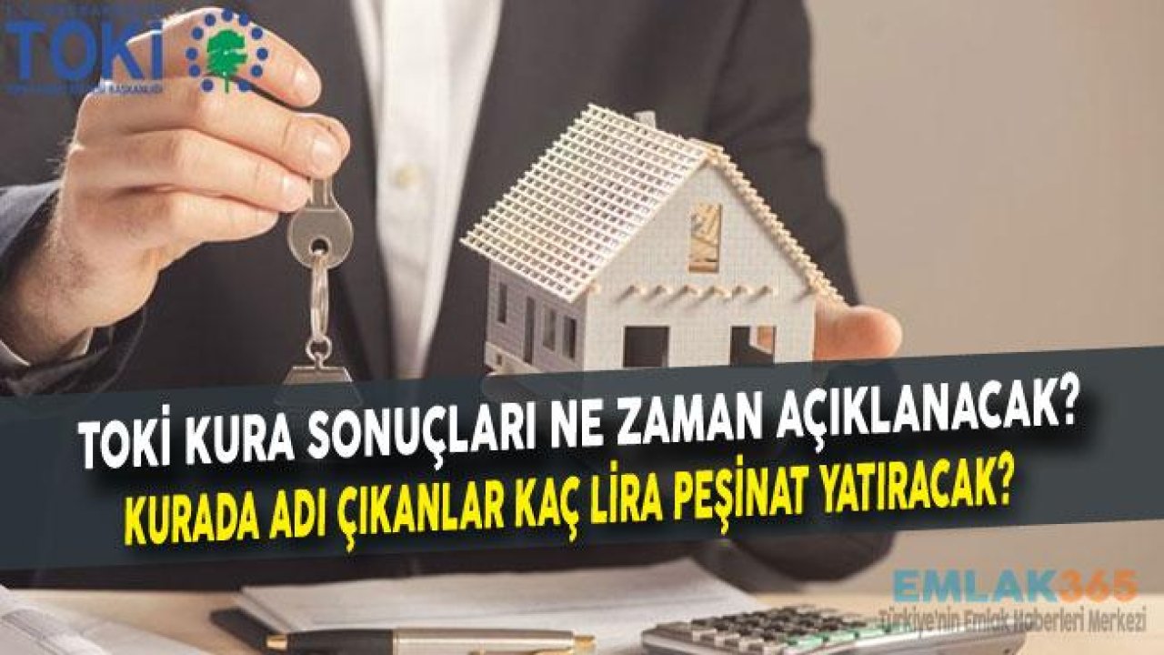 TOKİ 50 Bin Sosyal Konut Peşinat Tutarı Ne Kadar? TOKİ Kura Sonuçları İle İsmi Çıkanlar Ne Kadar Peşinat Yatıracak?