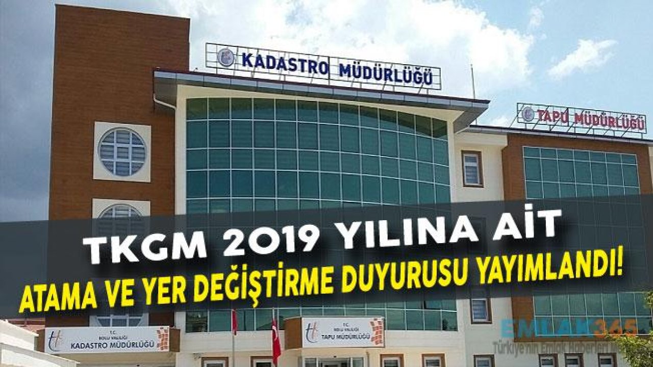 TKGM 2019 Yılı Atama ve Yer Değiştirme İşlemleri Duyurusu Yayımlandı!