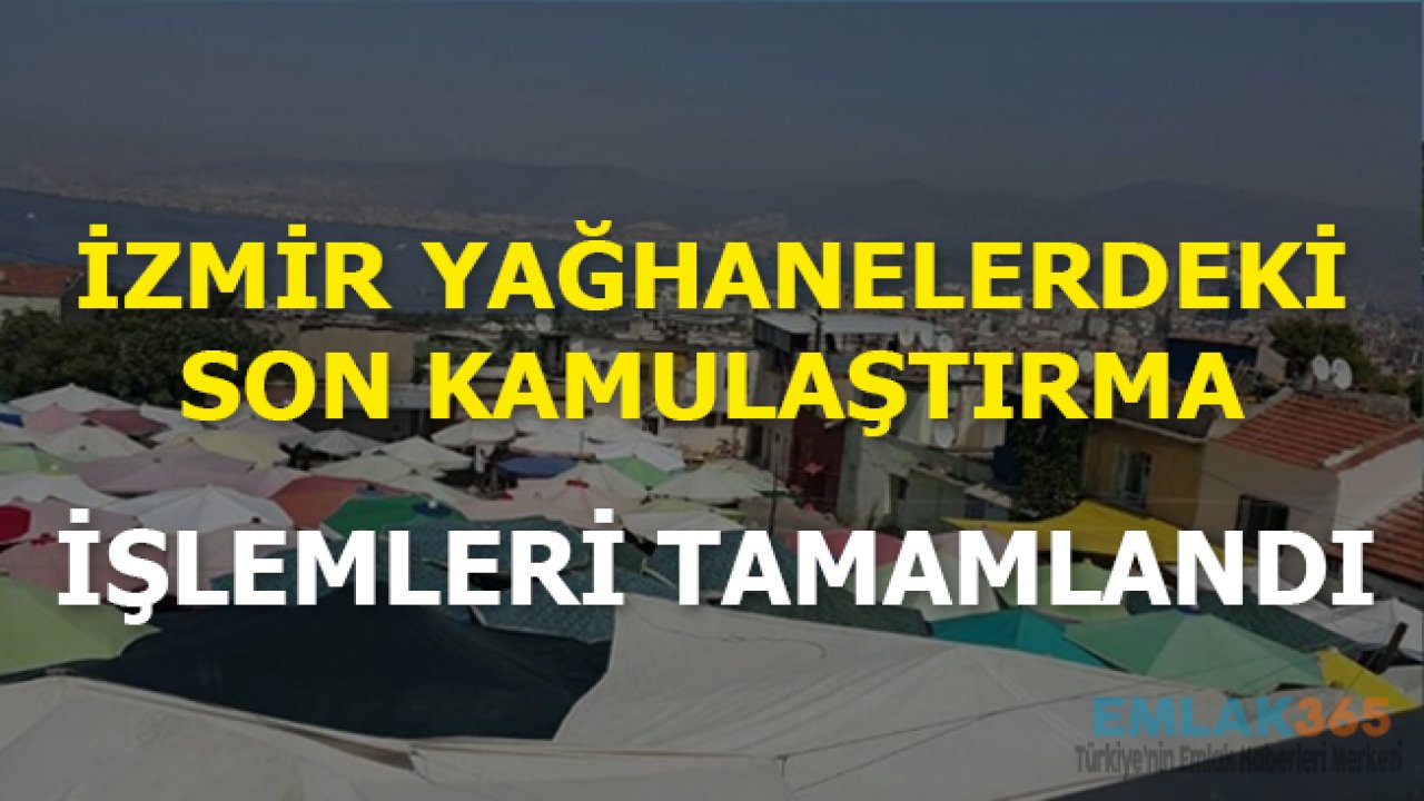 İzmir Yağhaneler'deki Son Kamulaştırma İşlemleri Tamamlandı!