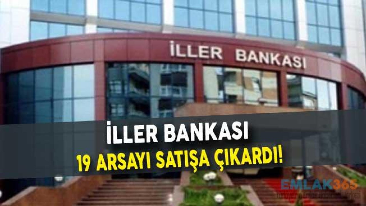 İller Bankası 19 Arsayı Satışa Çıkardı