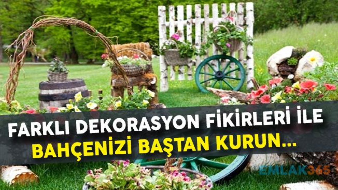 Farklı Dekorasyon Fikirleri İle Bahçenizi Baştan Kurun