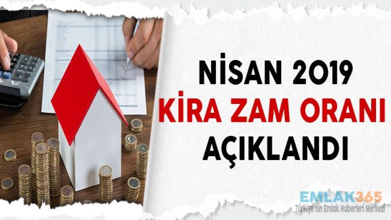 Nisan Ayı Kira Zam Oranı ve 2019 Kira Artışı Hesaplama