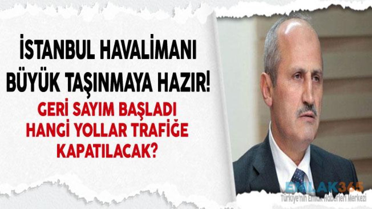 İstanbul Havalimanı Büyük Taşınma Programı Bakan Turhan Tarafından Açıklandı!