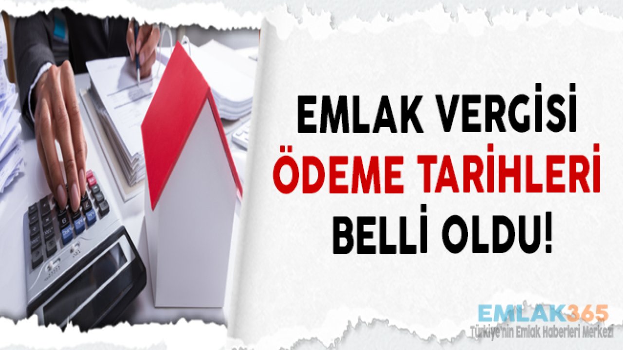 Emlak Vergisi Ödeme Tarihleri Belli Oldu!