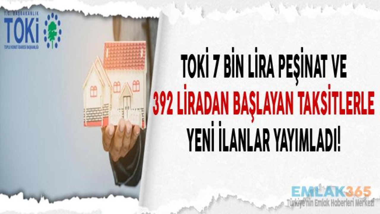 392 Liradan Başlayan Taksitlerle Satışı Başlayan TOKİ 2019 Projeleri