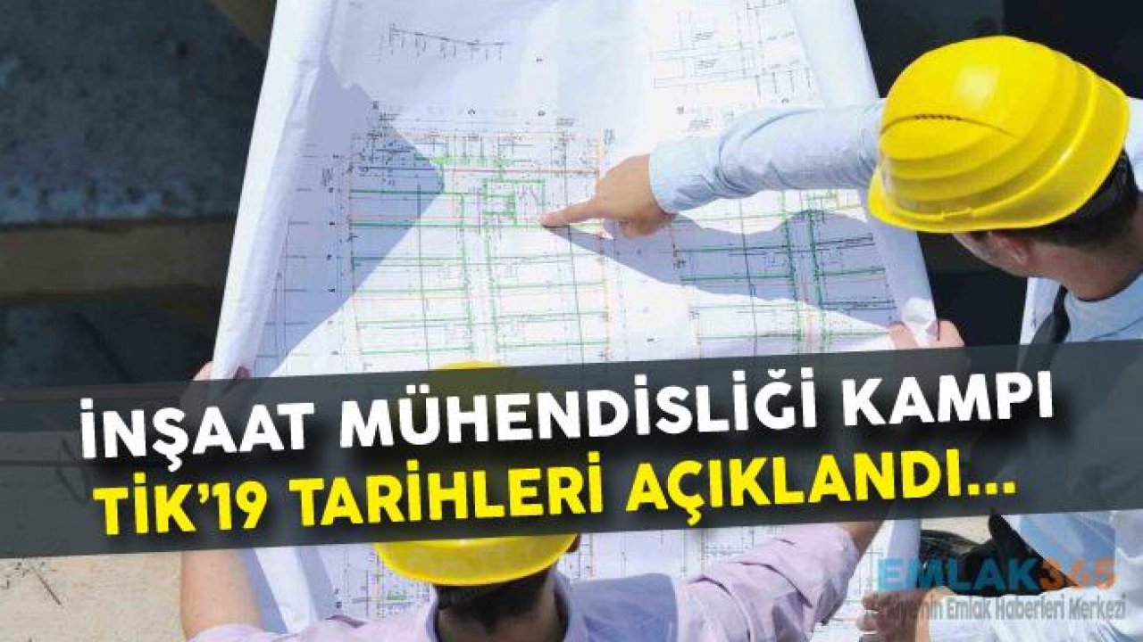 İnşaat Mühendisliği Kampı TİK'19 Tarihleri Belli Oldu!