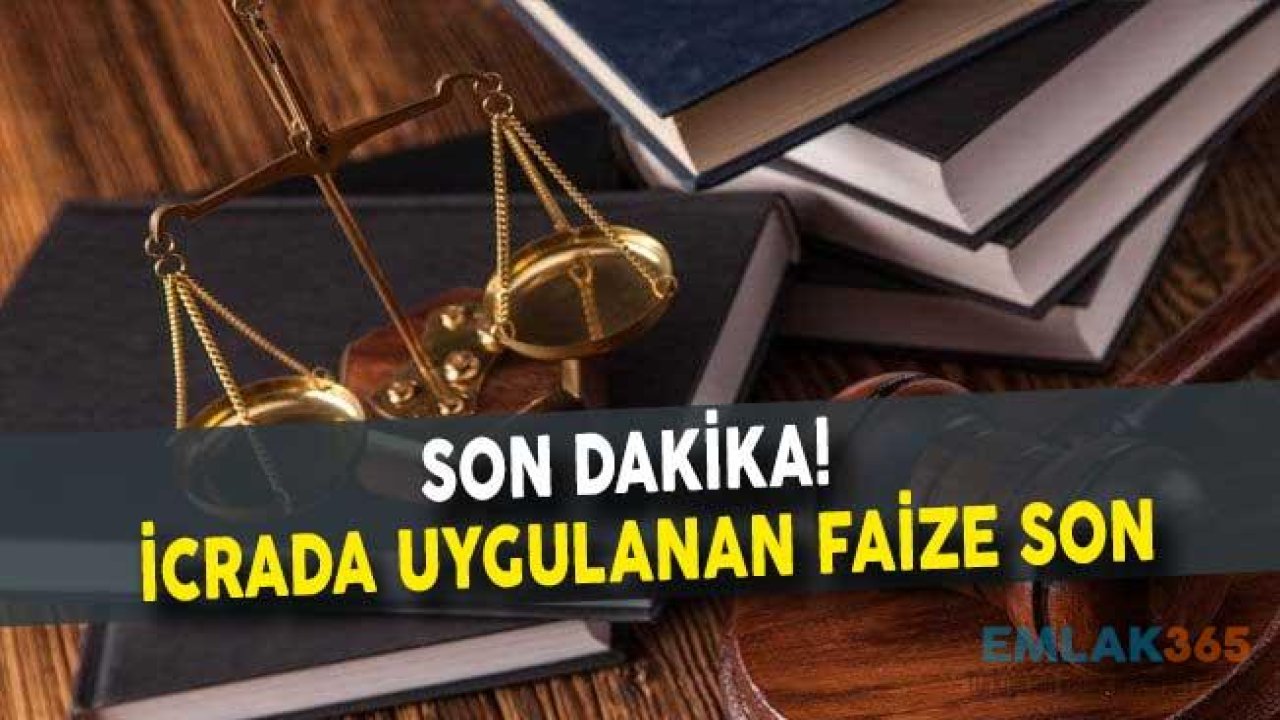 Son Dakika! İcra'da Uygulanan Faize Son