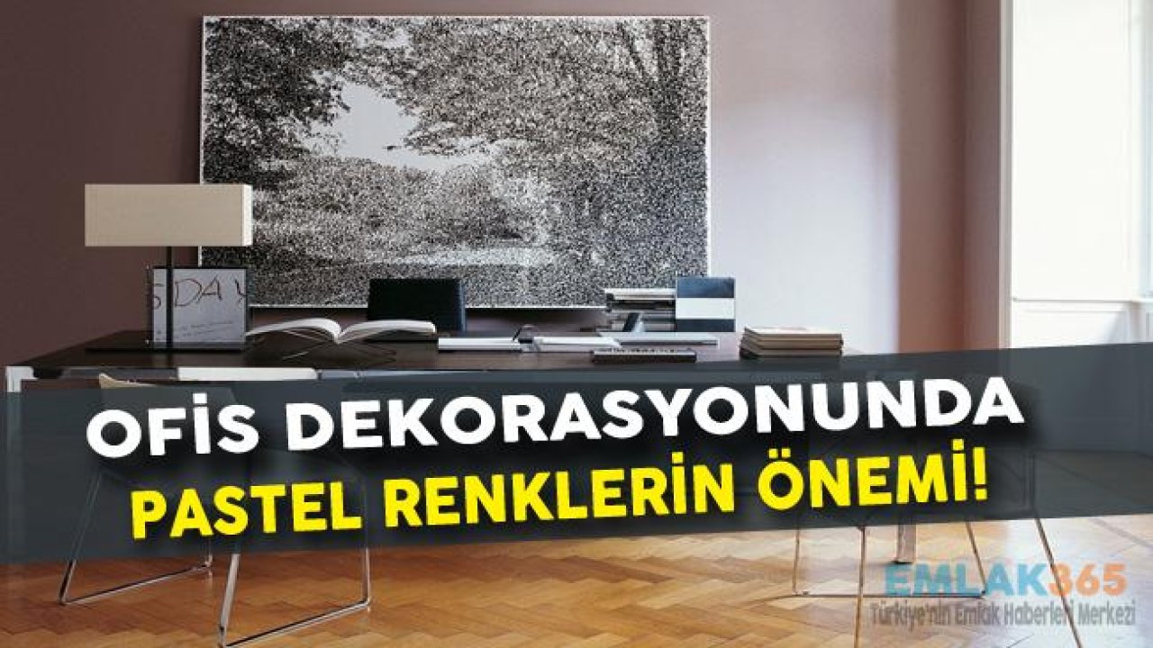 Ofis Dekorasyonunda Pastel Renkler Nasıl Kullanılmalı?