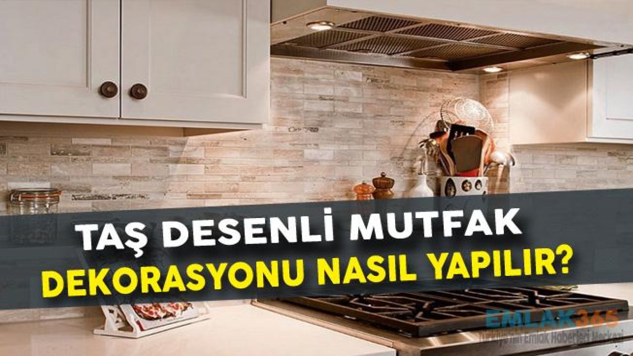 Taş Desenli Mutfak Dekorasyonu Nasıl Yapılır?