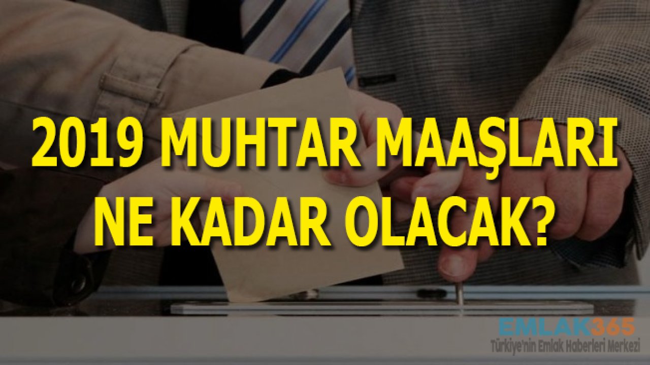 2019 Muhtar Maaşları Ne Kadar Olacak?