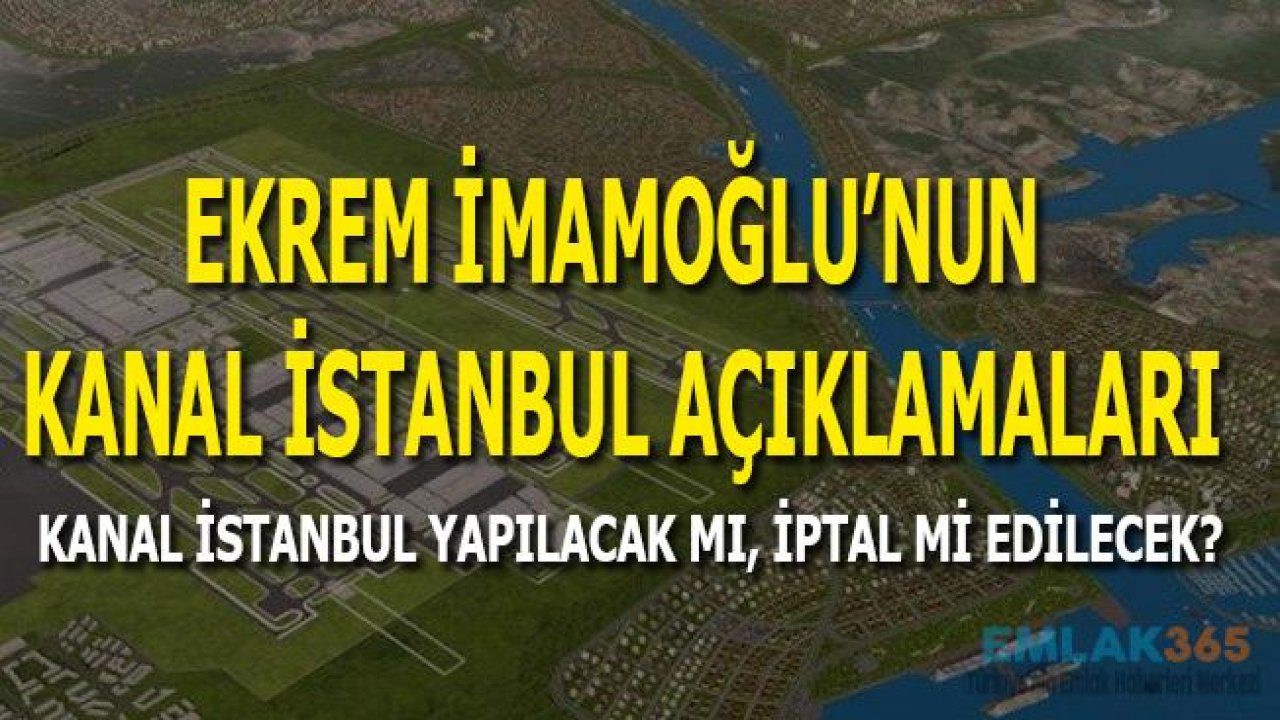 Ekrem İmamoğlu'nun Kanal İstanbul Açıklaması!