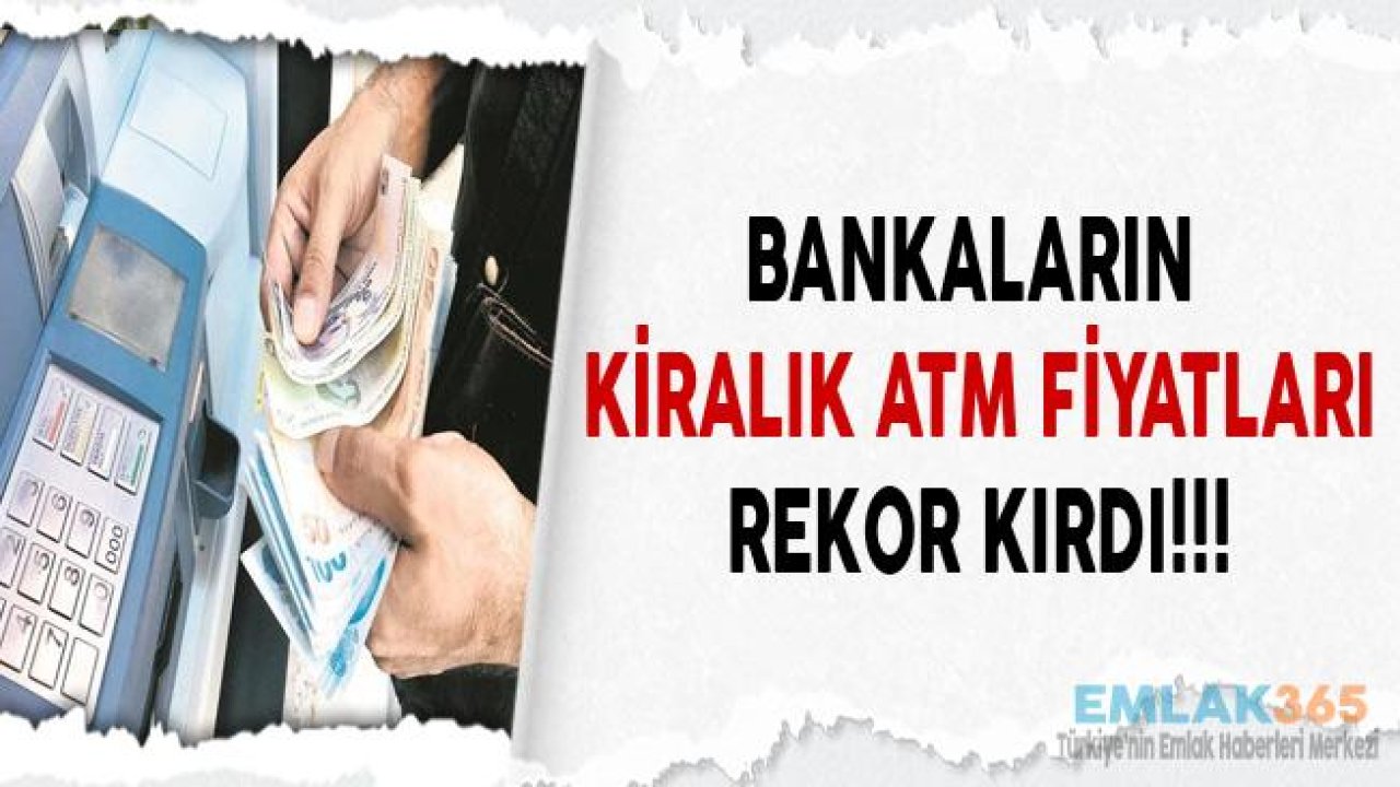 ATM Kiralama Fiyatları 2019 Yılında Rekor Kırdı! Yıllık 500 Bin Lira Kira Geliri Fırsatı