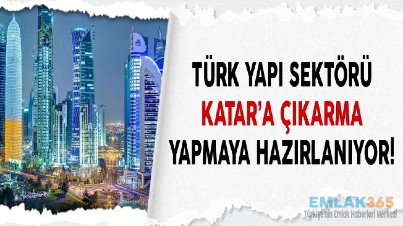 Türk Yapı Sektörü Katar'a Çıkarma Yapmaya Hazırlanıyor!