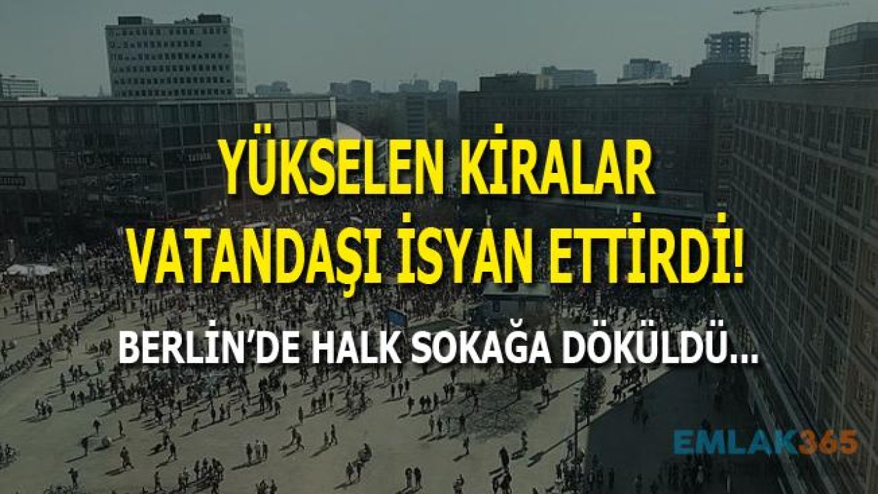 Berlin'de Halk Yüksek Kira Fiyatlarını Protesto Etmek İçin Sokaklara Döküldü!