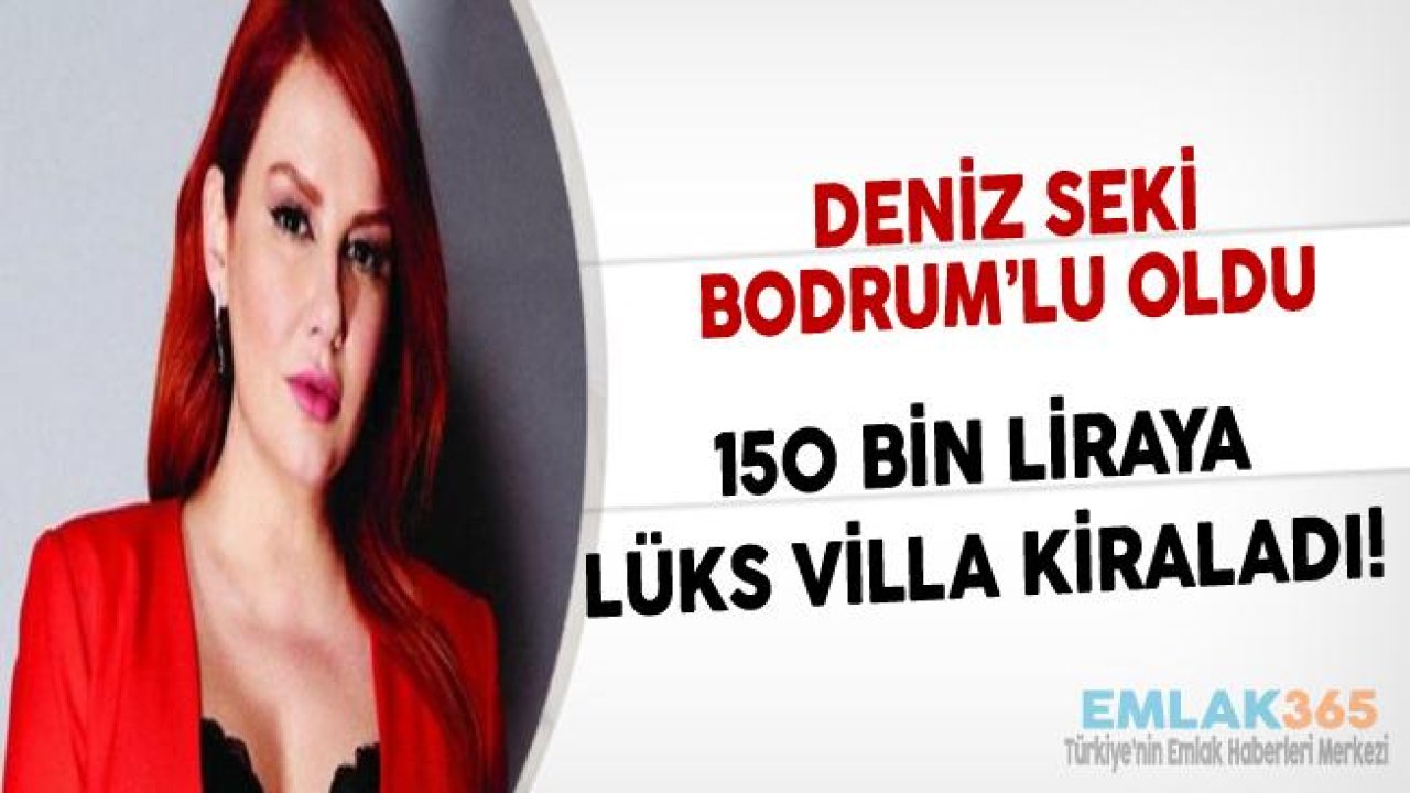 Deniz Seki, Semiramis Pekkan'ın Villasını 150 Bin Liraya Kiraladı!