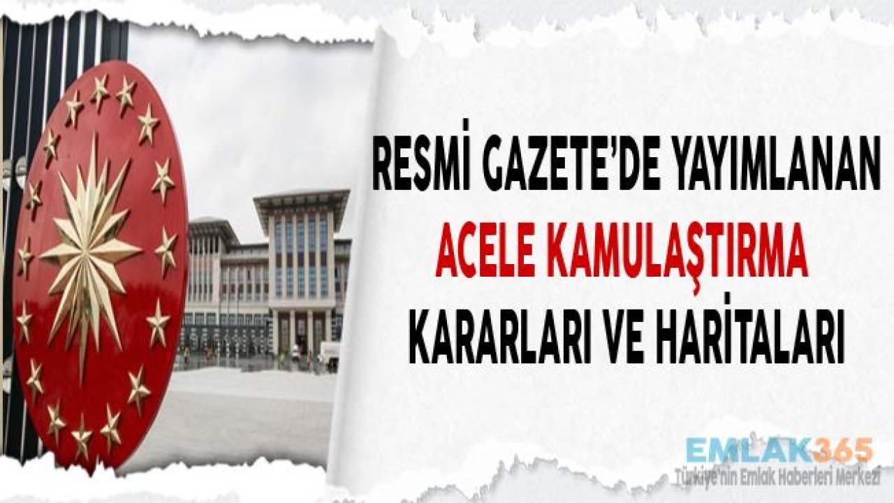 10 Nisan Tarihli Resmi Gazete İle Yayımlanan Acele Kamulaştırma Kararları!