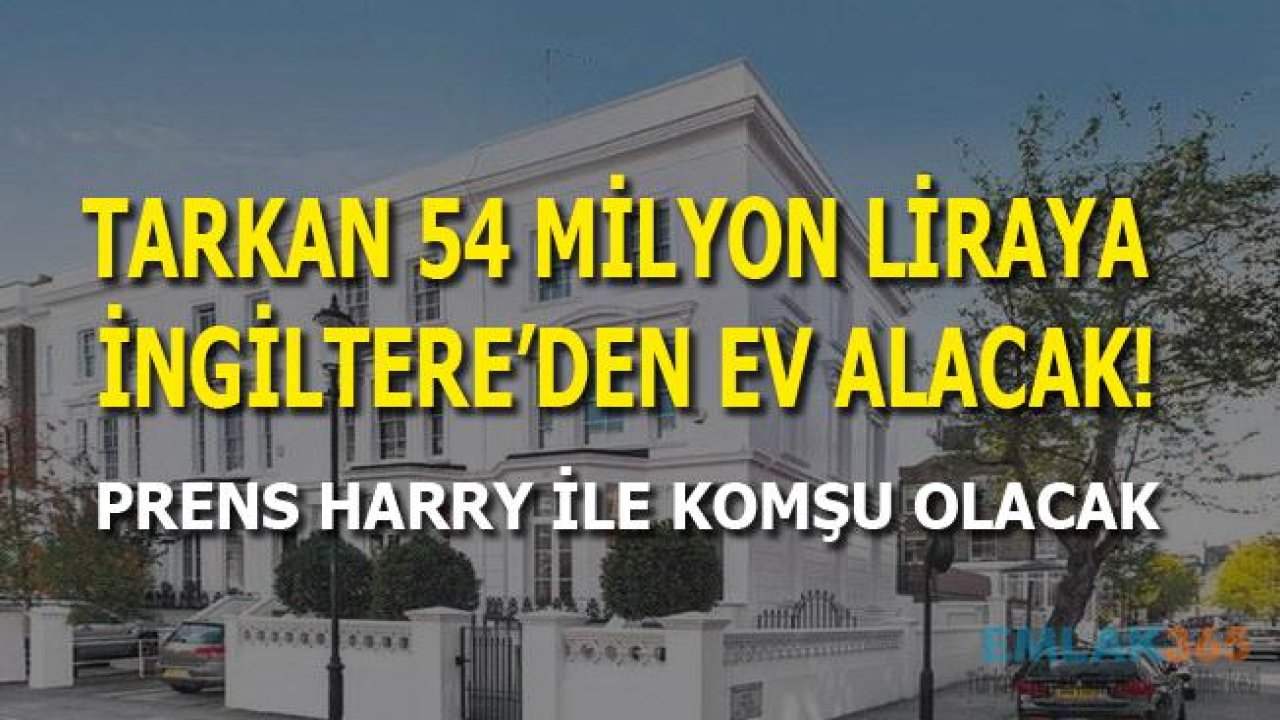 Tarkan 54 Milyon Liraya Londra'dan Ev Alıyor!