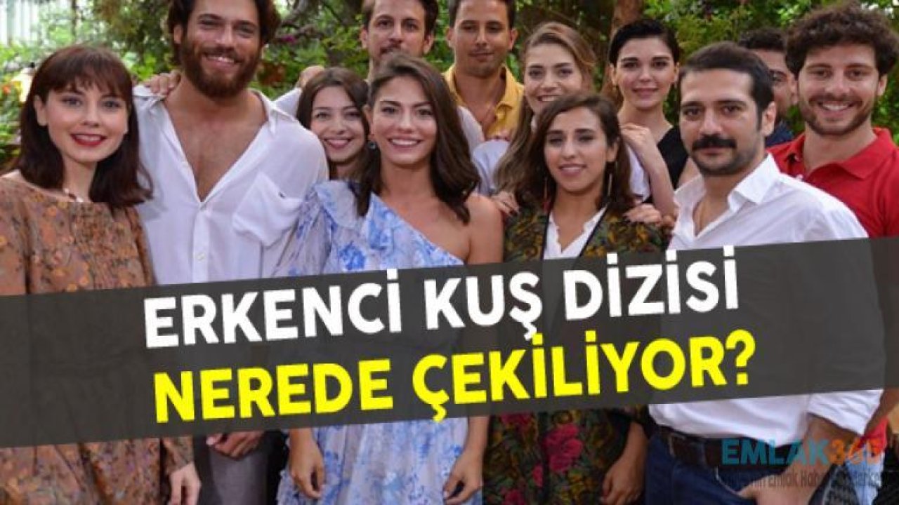 Erkenci Kuş Dizisi Nerede Çekiliyor?