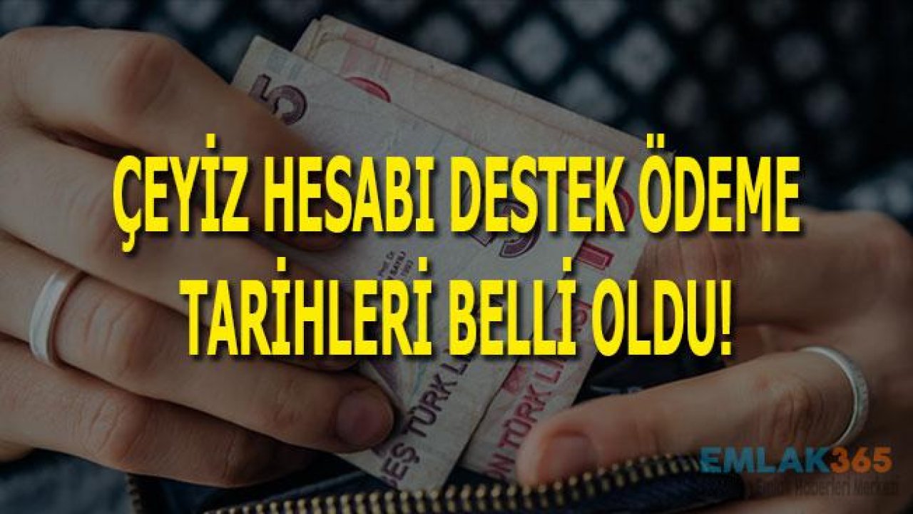 Çeyiz Hesabı Destek Ödeme Tarihleri Belli Oldu!