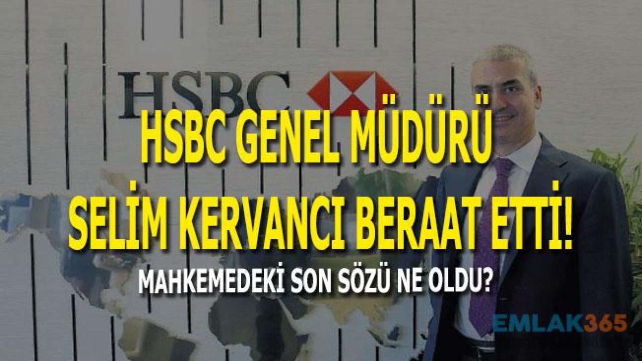 HSBC Genel Müdürü Selim Kervancı Beraat Etti!