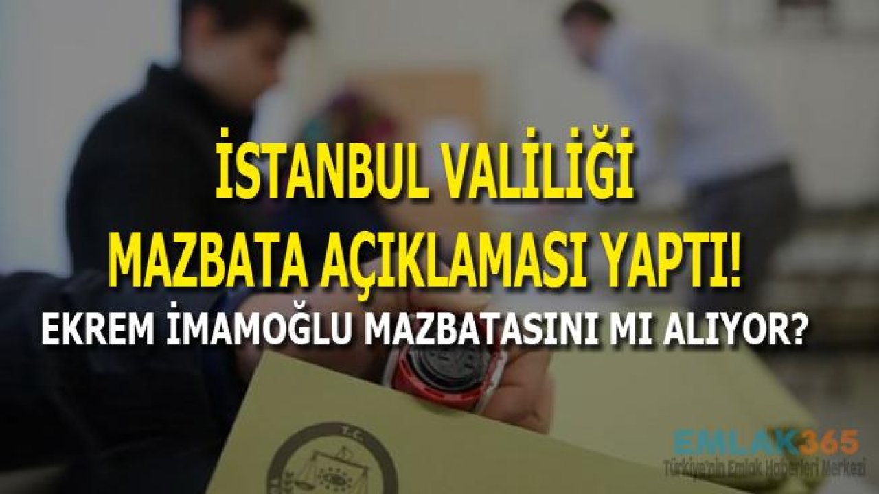 İstanbul Valiliği Son Dakika Mazbata Açıklaması Yaptı!