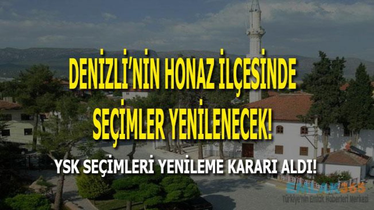 Son Dakika! Denizli'nin Honaz İlçesinde Seçimler Yenilenecek!