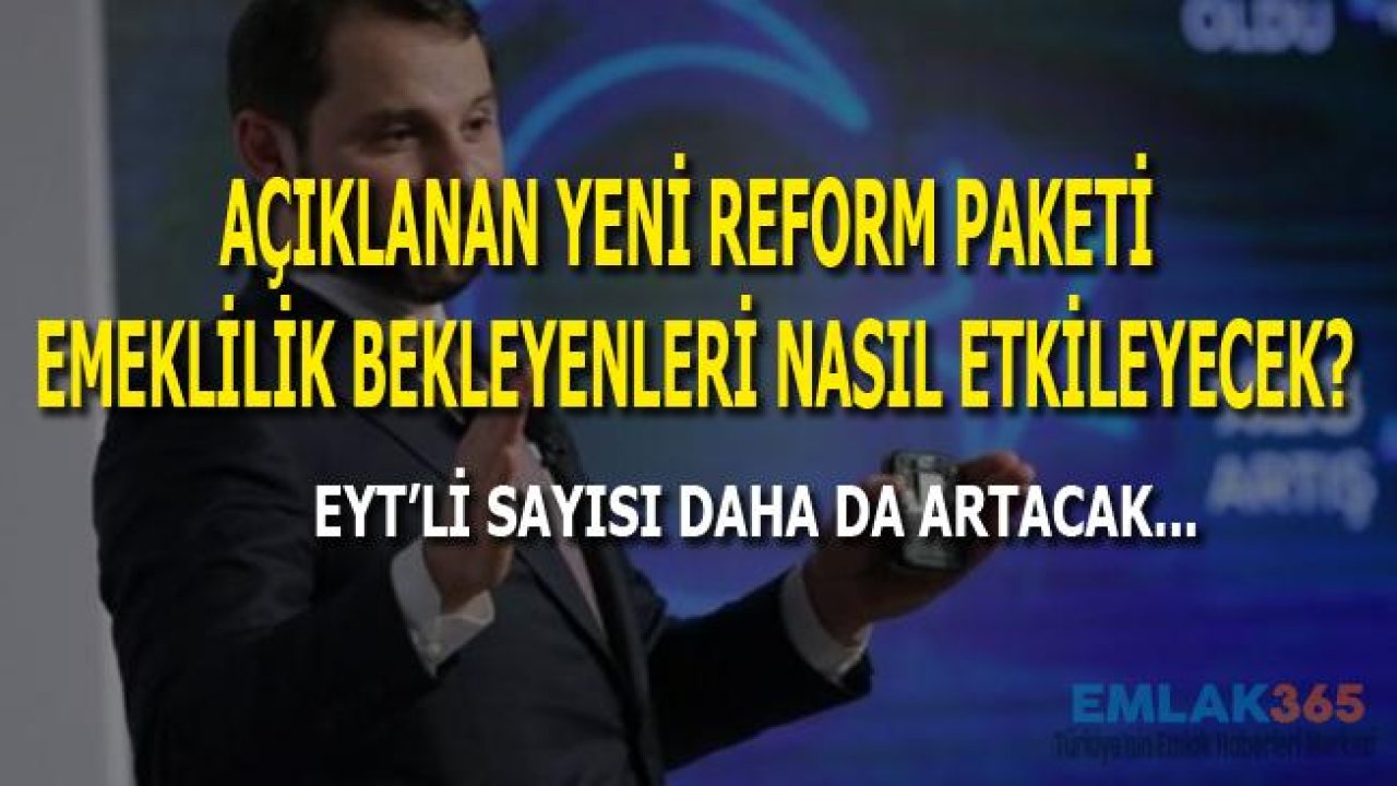 Reform Paketi EYT'li Sayısını Daha Da Yükseltebilir!