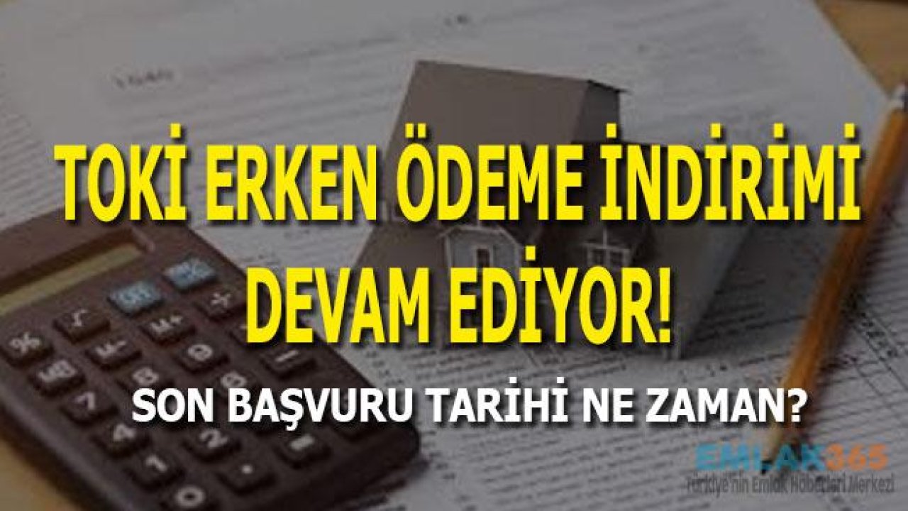 TOKİ Erken Ödeme İndirimi Devam Ediyor!