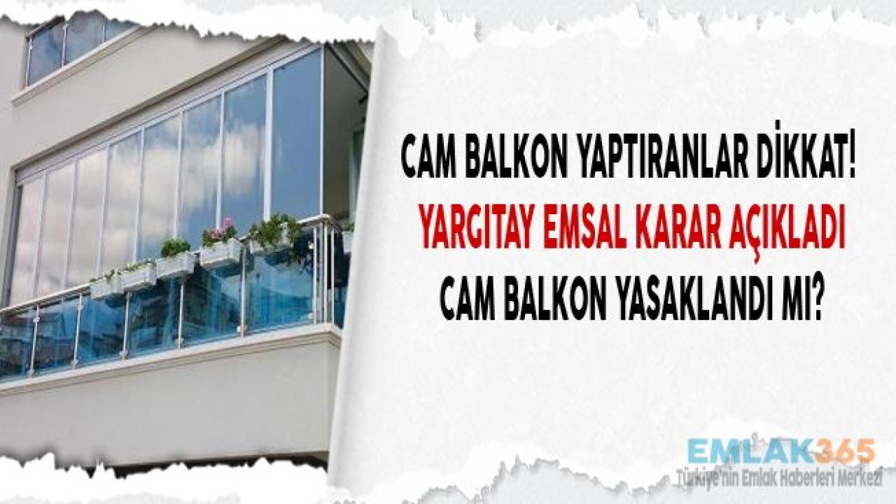 Cam Balkon Yaptıranlar, Yaptıracaklar Dikkat! Mahkeme Emsal Karar Verdi, Cam Balkon Yasak Mı?