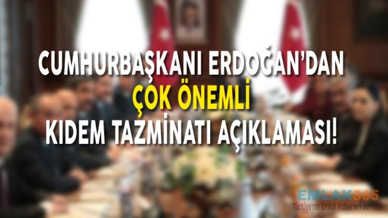 Cumhurbaşkanı Erdoğan'dan Önemli Kıdem Tazminatı Fonu Açıklaması!