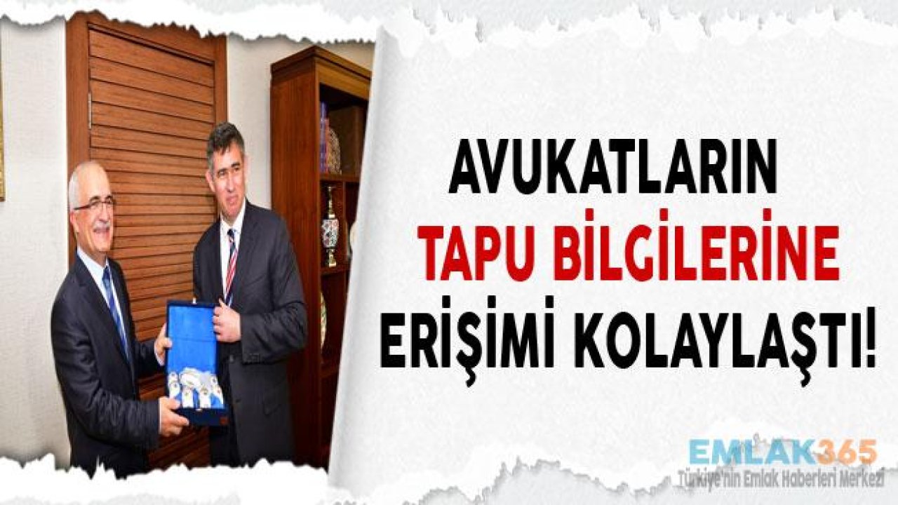 İmzalar Atıldı, Avukatların Tapu Bilgilerine Erişimi Kolaylaştı!