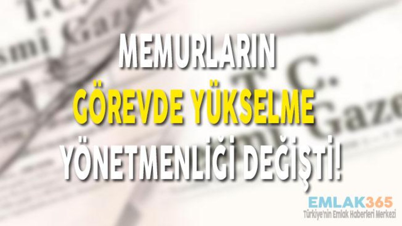 Memurların Görevde Yükselme Yönetmelik Değişti!