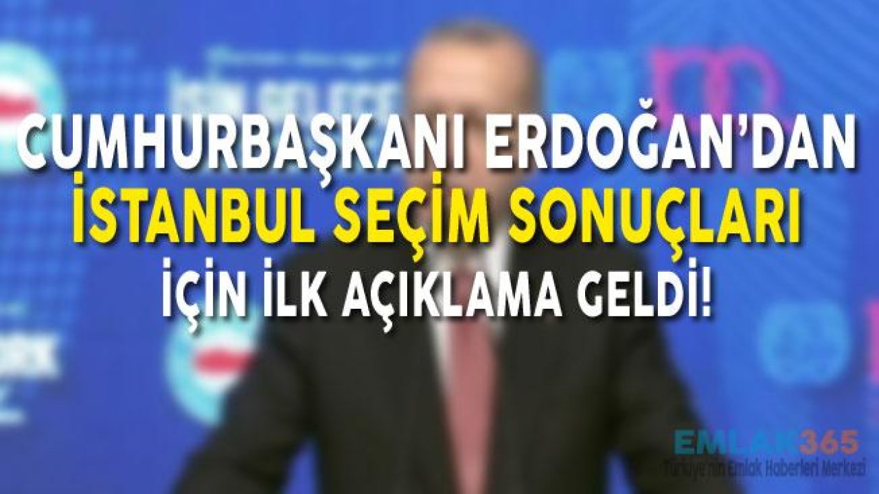 Son Dakika! Cumhurbaşkanı Erdoğan'dan İstanbul Seçim Sonuçları ve Mazbata Açıklaması