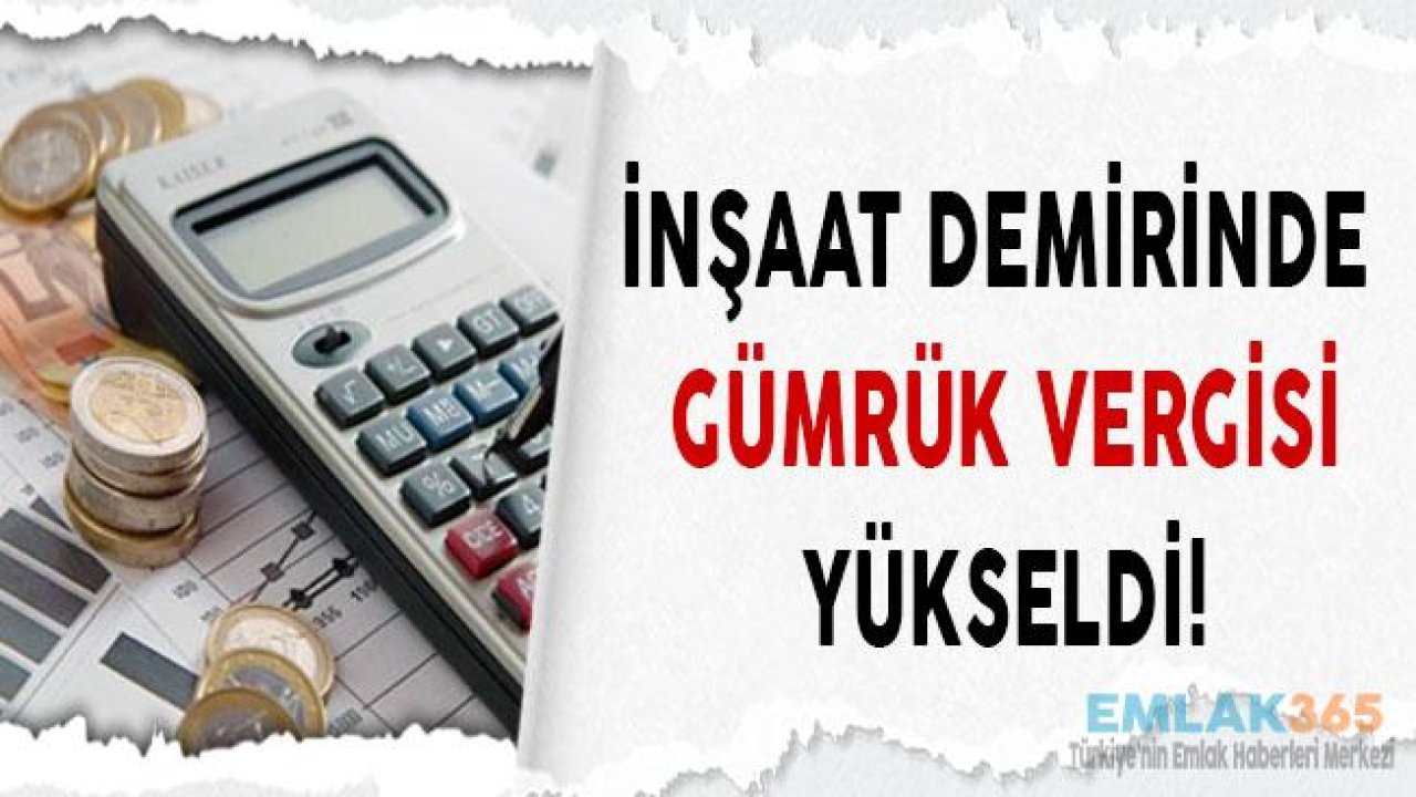 İnşaat Demirinde Gümrük Vergisi Yükseldi!