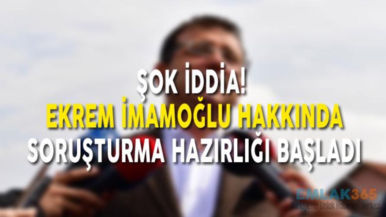 Ekrem İmamoğlu Hakkında İçişleri Bakanlığı Soruşturma Açacak İddiası!