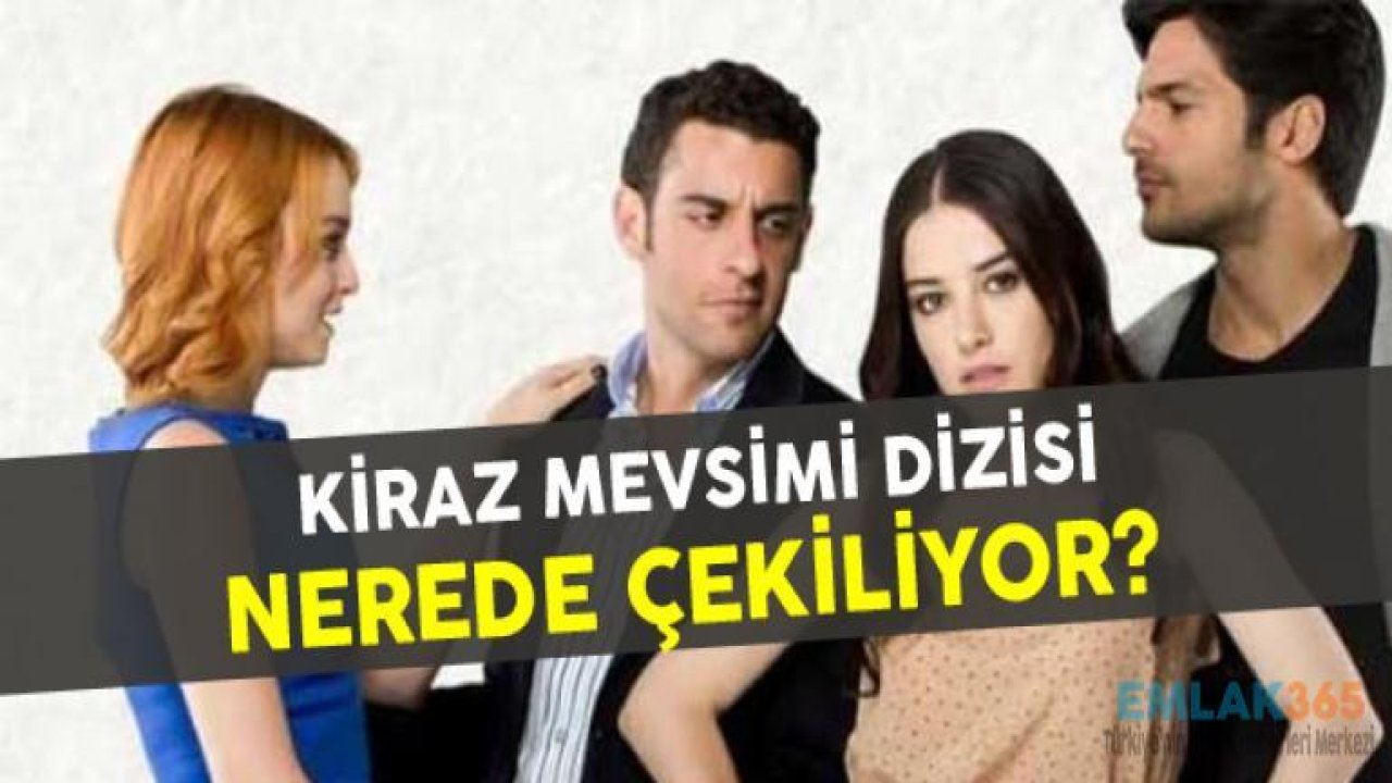 Kiraz Mevsimi Dizisi Nerede Çekiliyor?