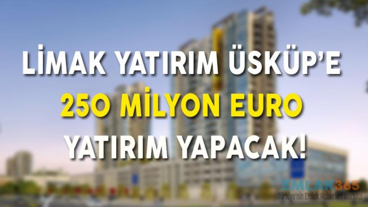 Limak Yatırım Üsküp'e 250 milyon Euro yatırım Yapacak!