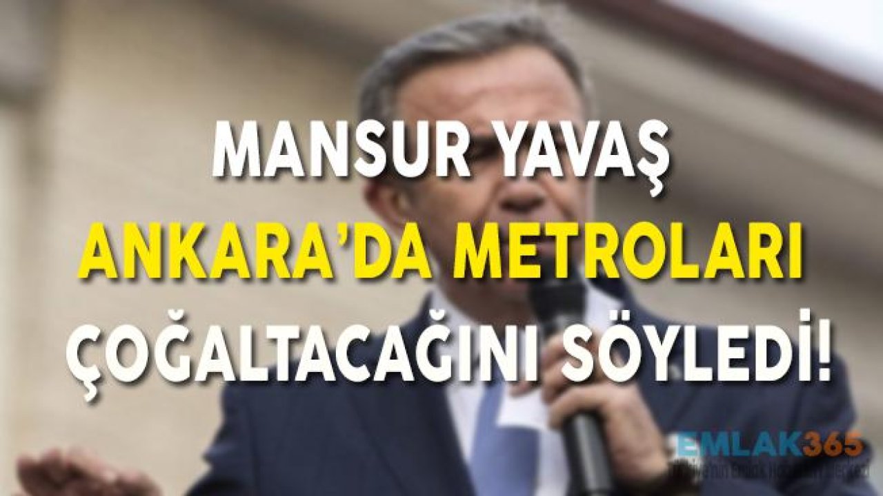 Mansur Yavaş Ankara'da  Metroları Çoğaltacağını Söyledi!